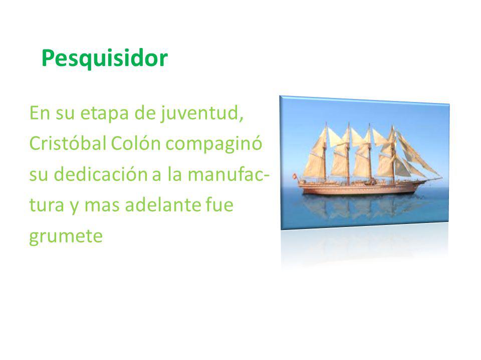Pesquisidor En su etapa de juventud, Cristóbal Colón compaginó
