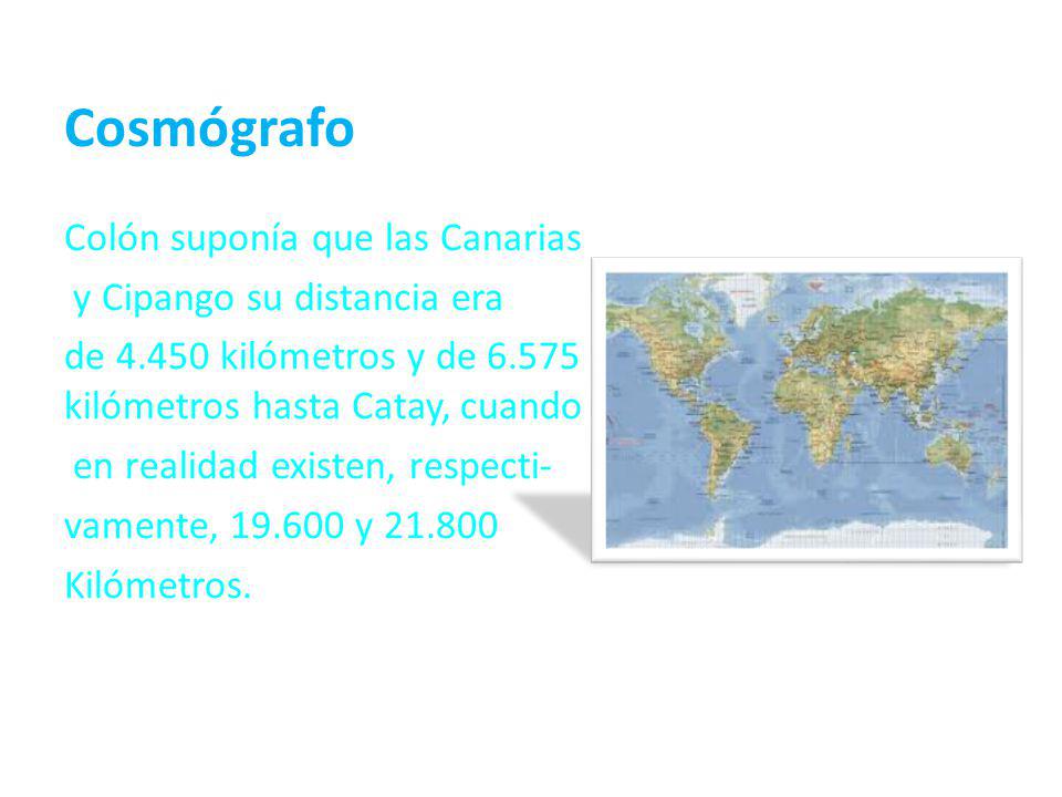 Cosmógrafo Colón suponía que las Canarias y Cipango su distancia era