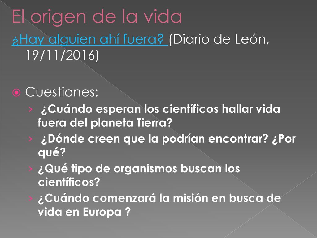 El origen de la vida ¿Hay alguien ahí fuera (Diario de León, 19/11/2016) Cuestiones: