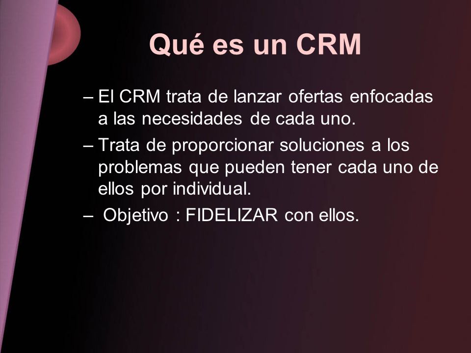 Qué es un CRM El CRM trata de lanzar ofertas enfocadas a las necesidades de cada uno.