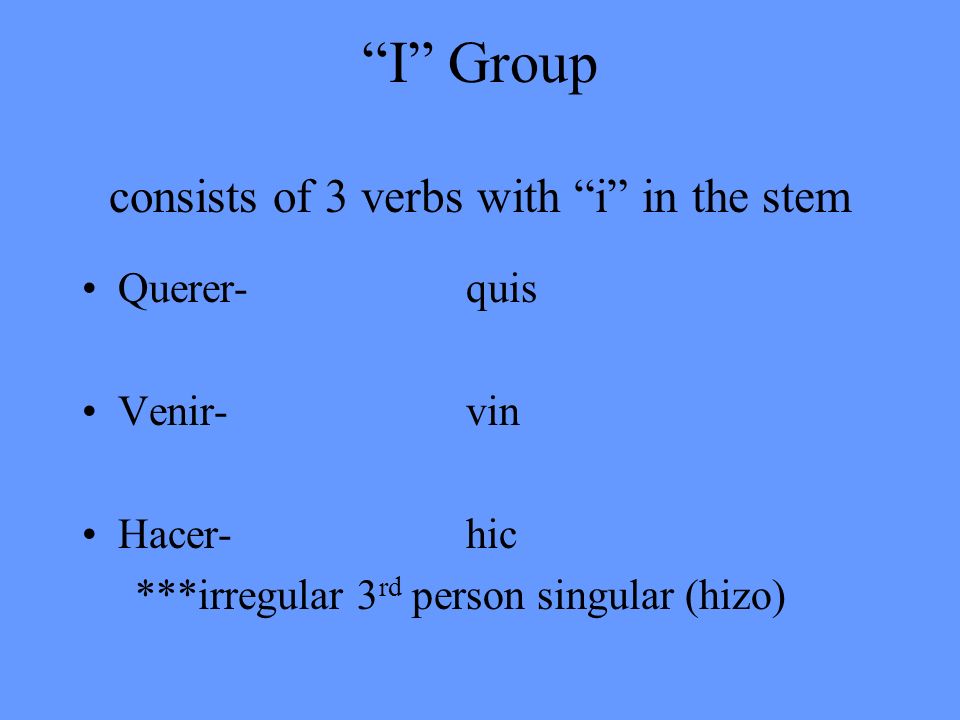 I Group consists of 3 verbs with i in the stem