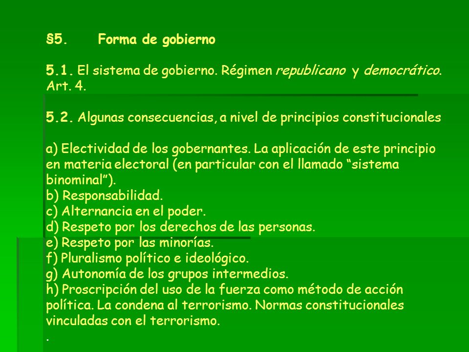 §5. Forma de gobierno 5.1. El sistema de gobierno. Régimen republicano y democrático. Art. 4.