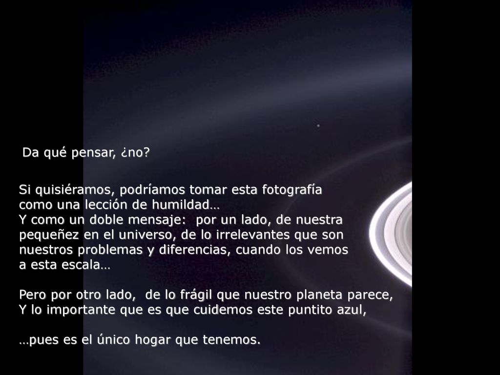 Da qué pensar, ¿no Si quisiéramos, podríamos tomar esta fotografía. como una lección de humildad…