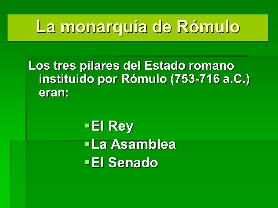 La monarquía de Rómulo El Rey La Asamblea El Senado