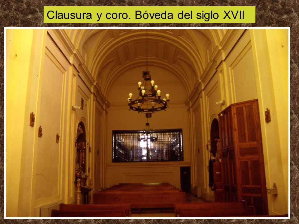 Clausura y coro. Bóveda del siglo XVII