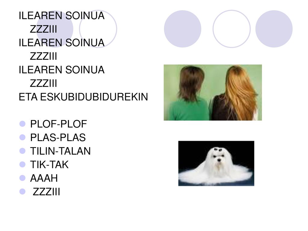 ILEAREN SOINUA ZZZIII ETA ESKUBIDUBIDUREKIN PLOF-PLOF PLAS-PLAS TILIN-TALAN TIK-TAK AAAH