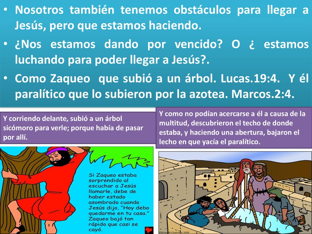 Nosotros también tenemos obstáculos para llegar a Jesús, pero que estamos haciendo.