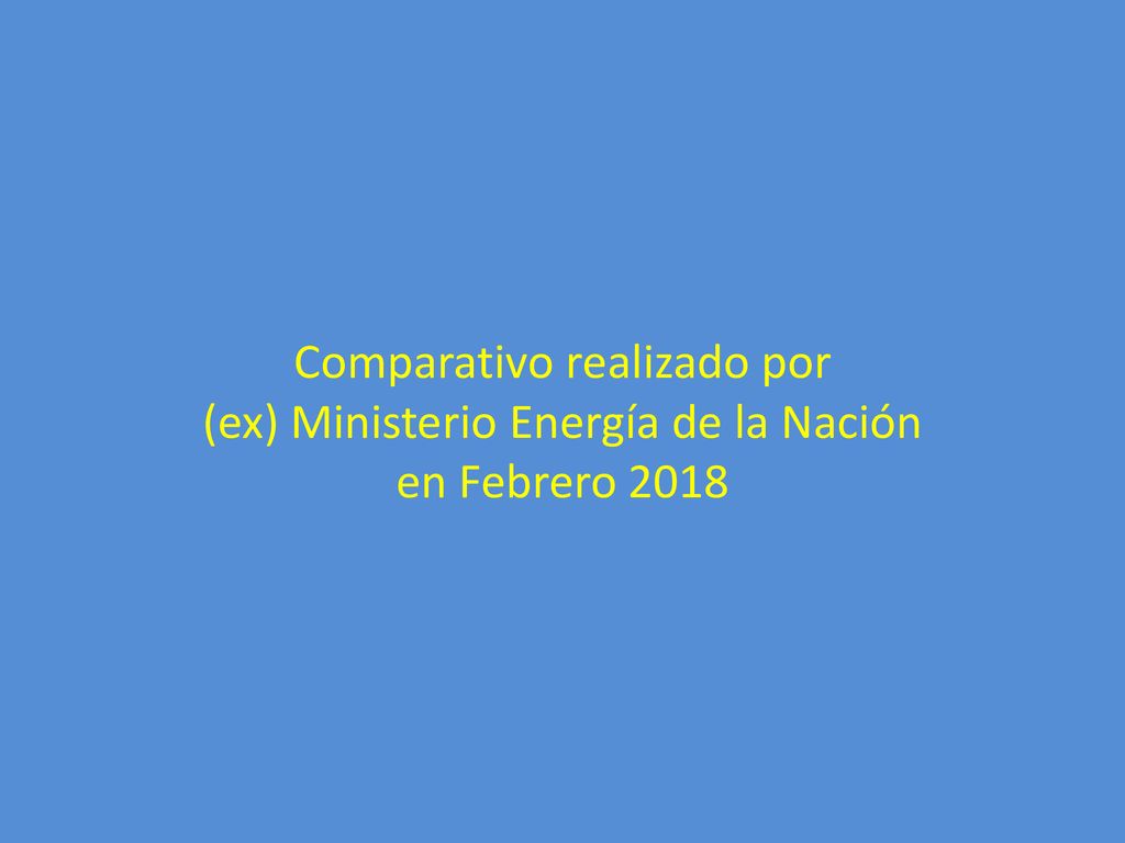 Comparativo realizado por (ex) Ministerio Energía de la Nación