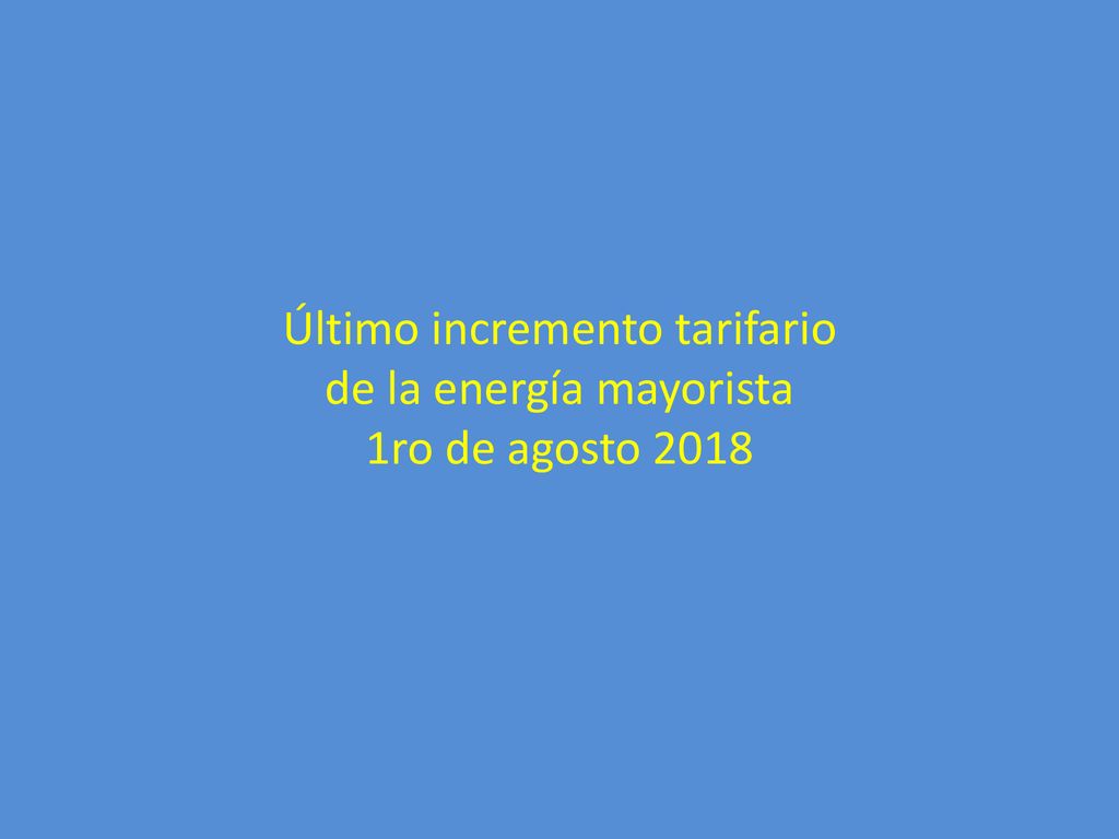 Último incremento tarifario de la energía mayorista 1ro de agosto 2018