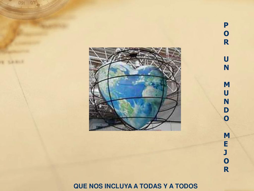 POR UN MUNDO ME J O R QUE NOS INCLUYA A TODAS Y A TODOS