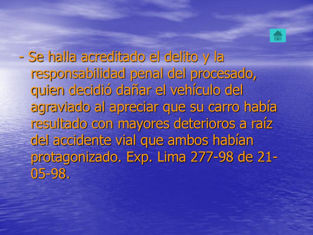 - Se halla acreditado el delito y la responsabilidad penal del procesado, quien decidió dañar el vehículo del agraviado al apreciar que su carro había resultado con mayores deterioros a raíz del accidente vial que ambos habían protagonizado.