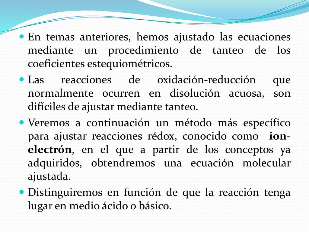 En temas anteriores, hemos ajustado las ecuaciones mediante un procedimiento de tanteo de los coeficientes estequiométricos.
