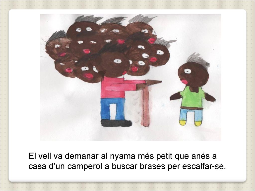 El vell va demanar al nyama més petit que anés a casa d’un camperol a buscar brases per escalfar-se.