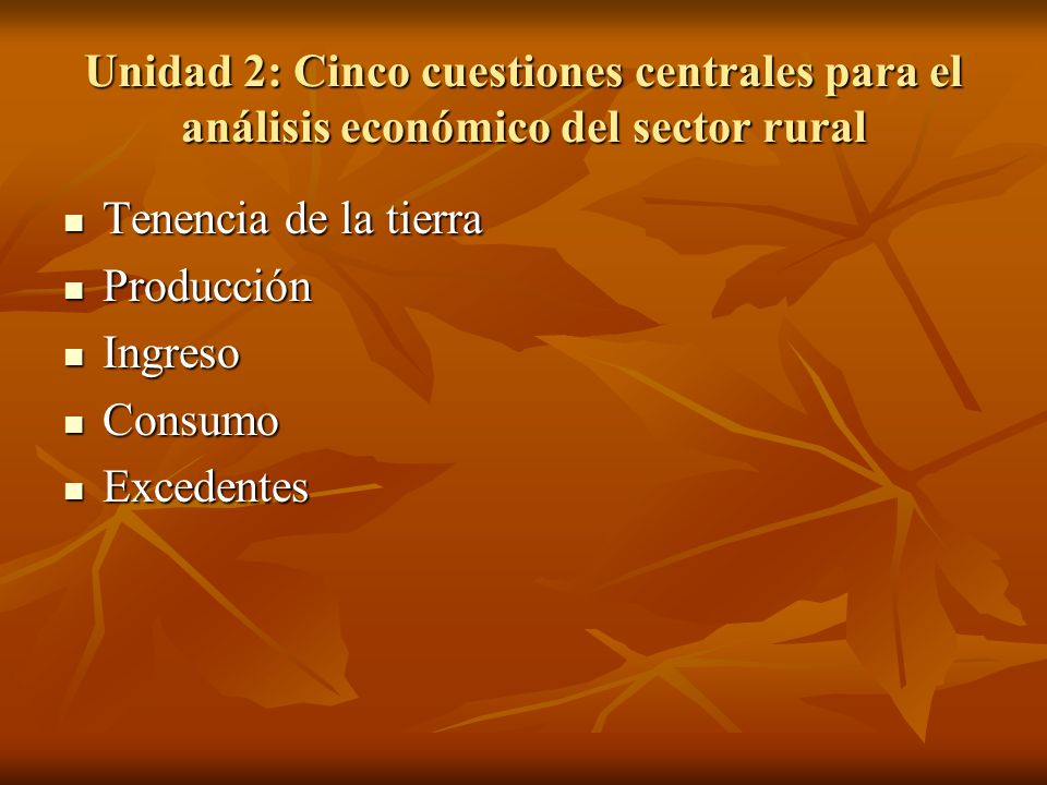 Unidad 2: Cinco cuestiones centrales para el análisis económico del sector rural