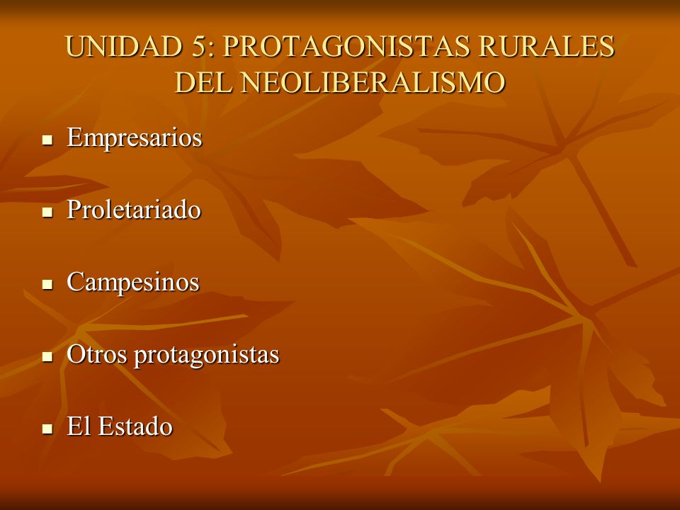 UNIDAD 5: PROTAGONISTAS RURALES DEL NEOLIBERALISMO
