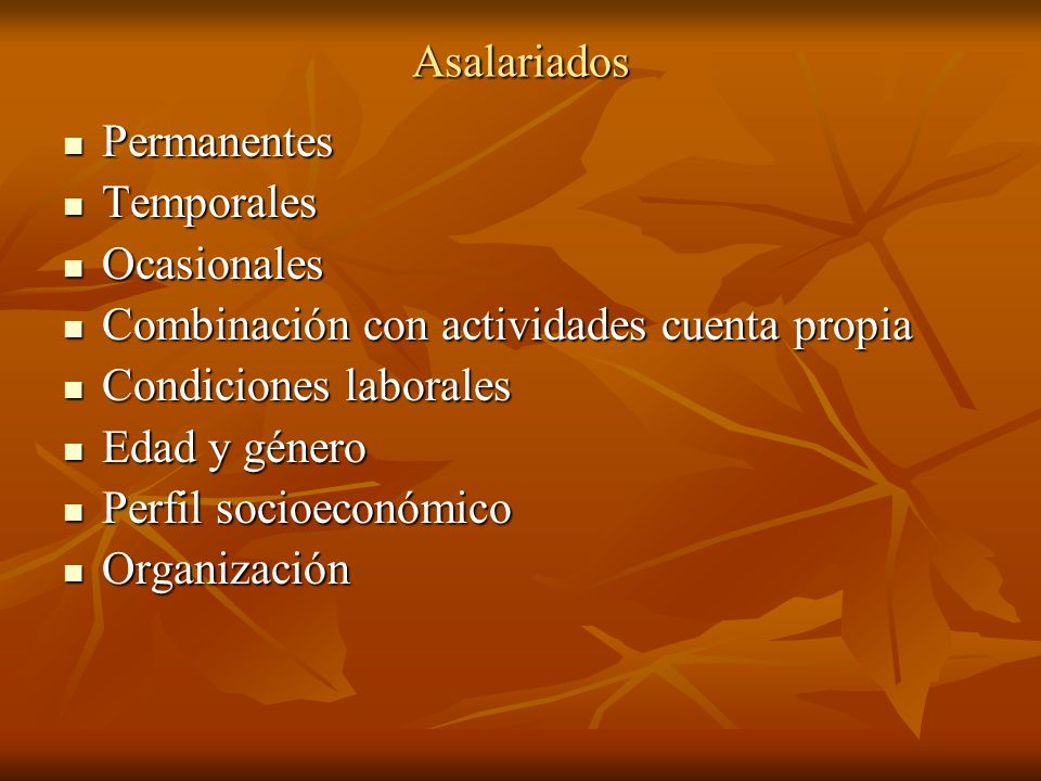 Asalariados Permanentes. Temporales. Ocasionales. Combinación con actividades cuenta propia. Condiciones laborales.