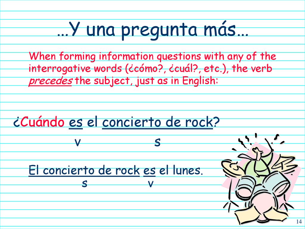 …Y una pregunta más… ¿Cuándo es el concierto de rock v s
