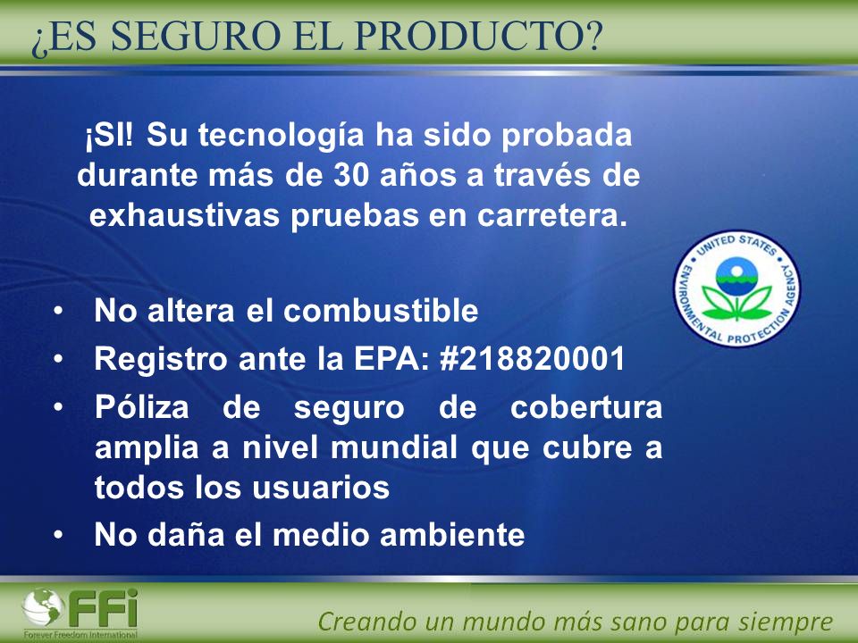 ¿ES SEGURO EL PRODUCTO ¡SI! Su tecnología ha sido probada durante más de 30 años a través de exhaustivas pruebas en carretera.