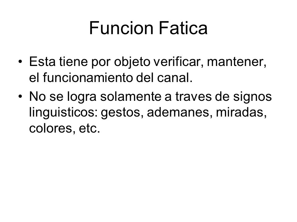 Funcion Fatica Esta tiene por objeto verificar, mantener, el funcionamiento del canal.