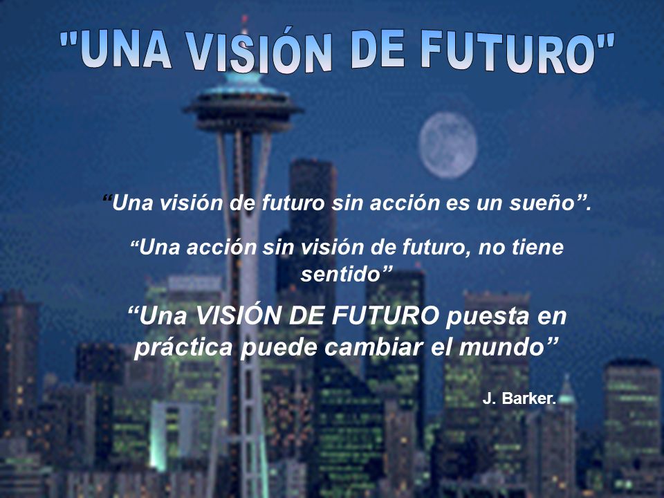 Una VISIÓN DE FUTURO puesta en práctica puede cambiar el mundo