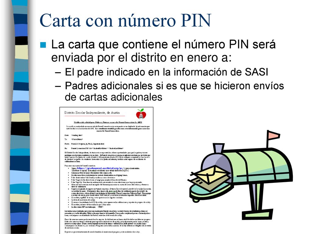 Carta con número PIN La carta que contiene el número PIN será enviada por el distrito en enero a: El padre indicado en la información de SASI.