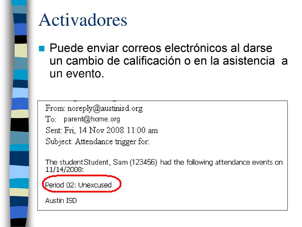 Activadores Puede enviar correos electrónicos al darse un cambio de calificación o en la asistencia a un evento.
