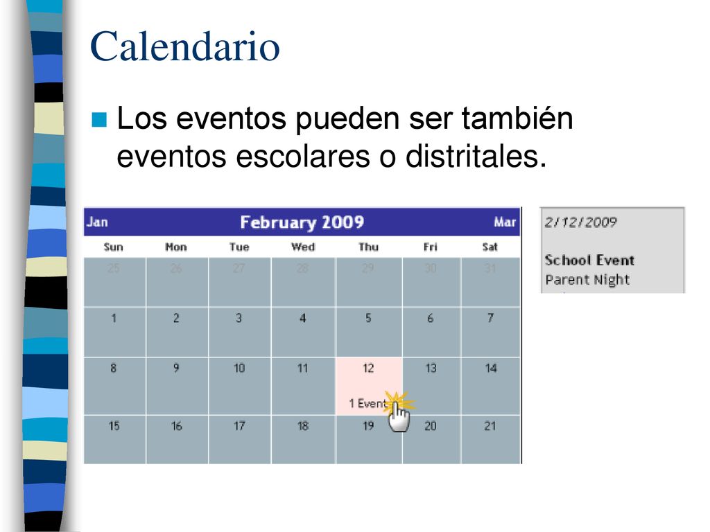 Calendario Los eventos pueden ser también eventos escolares o distritales.
