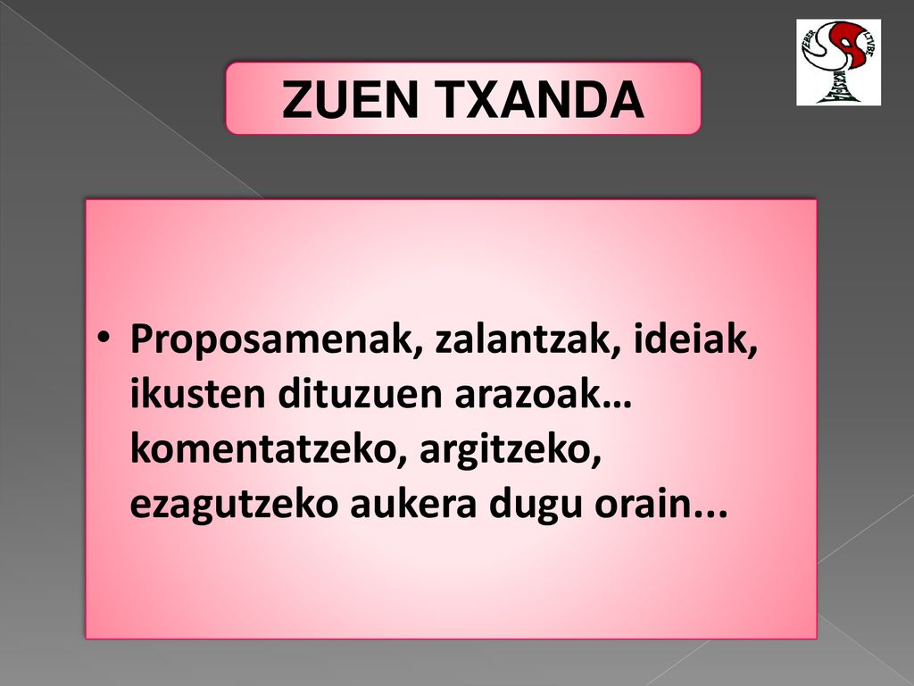 ZUEN TXANDA Proposamenak, zalantzak, ideiak, ikusten dituzuen arazoak… komentatzeko, argitzeko, ezagutzeko aukera dugu orain...