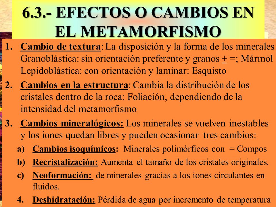 6.3.- EFECTOS O CAMBIOS EN EL METAMORFISMO