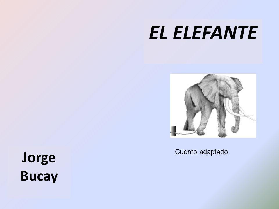 EL ELEFANTE Jorge Bucay Cuento adaptado.