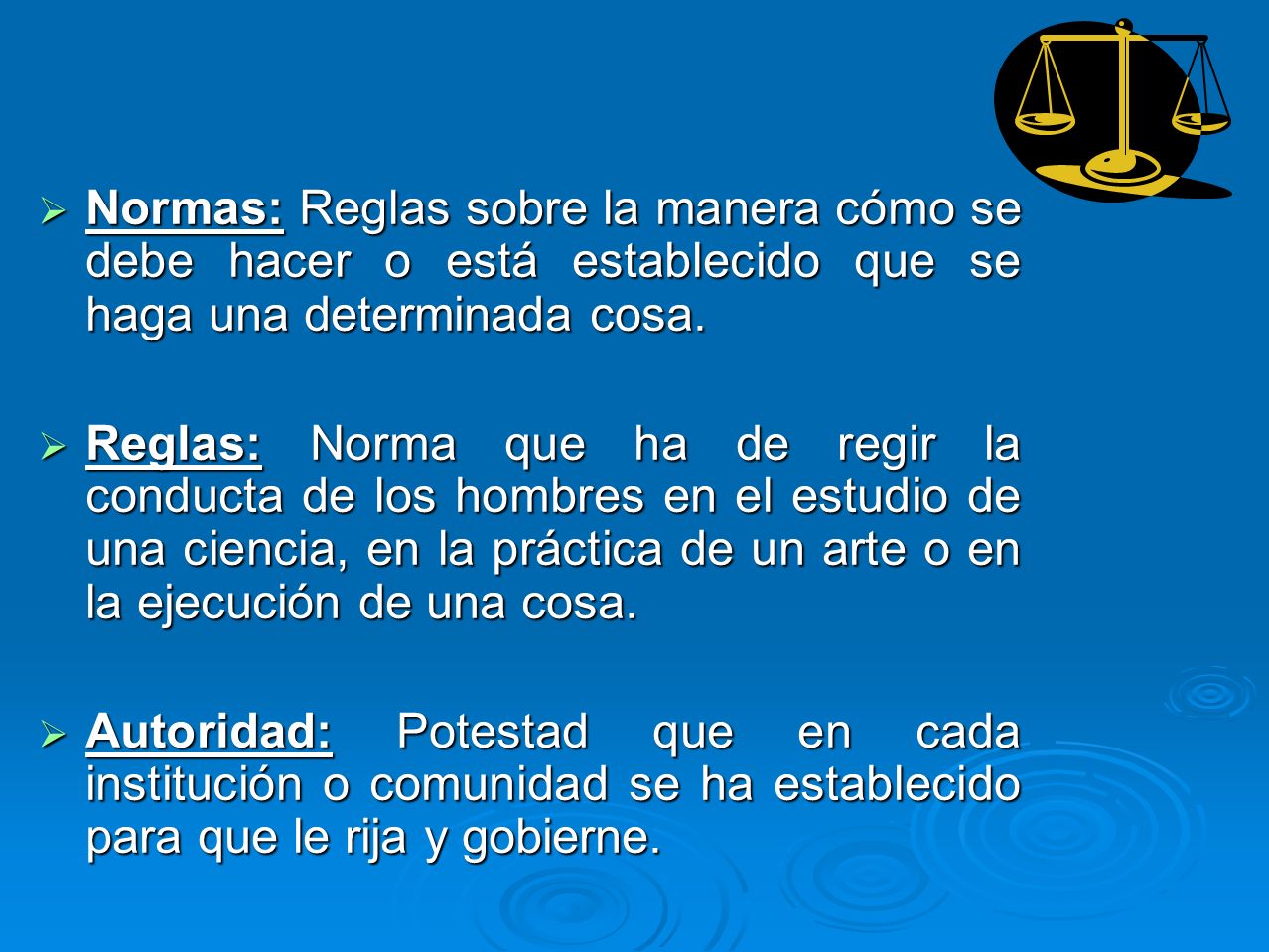 Normas: Reglas sobre la manera cómo se debe hacer o está establecido que se haga una determinada cosa.