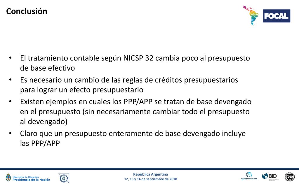 Conclusión El tratamiento contable según NICSP 32 cambia poco al presupuesto de base efectivo.