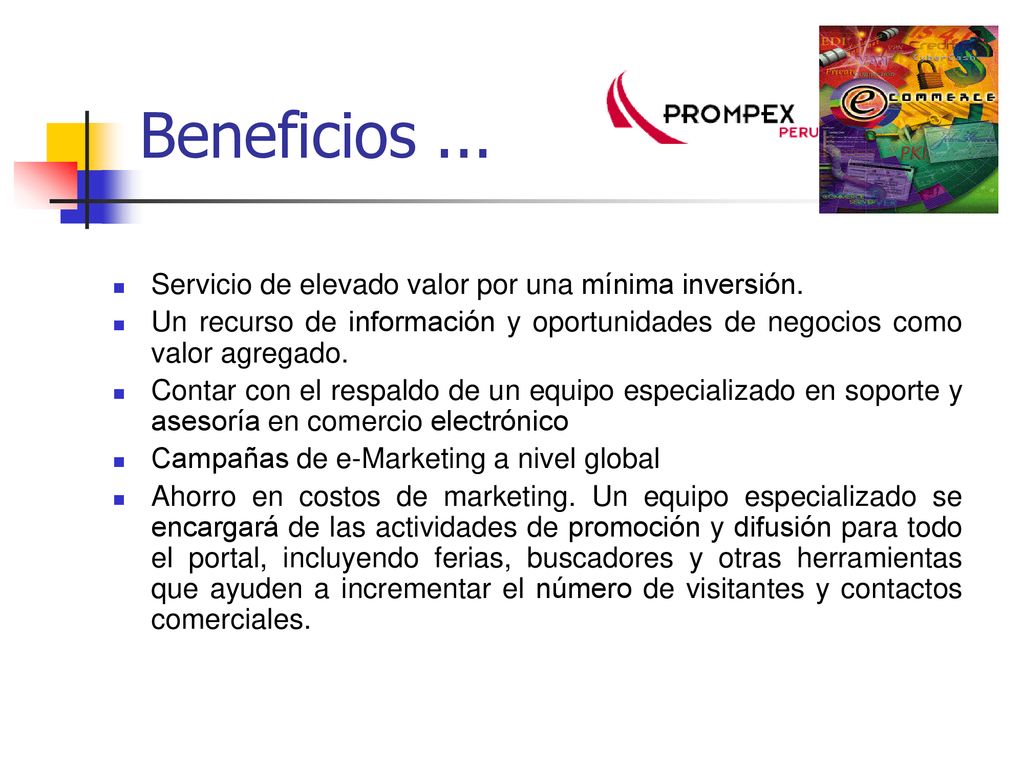 Beneficios ... Servicio de elevado valor por una mínima inversión.