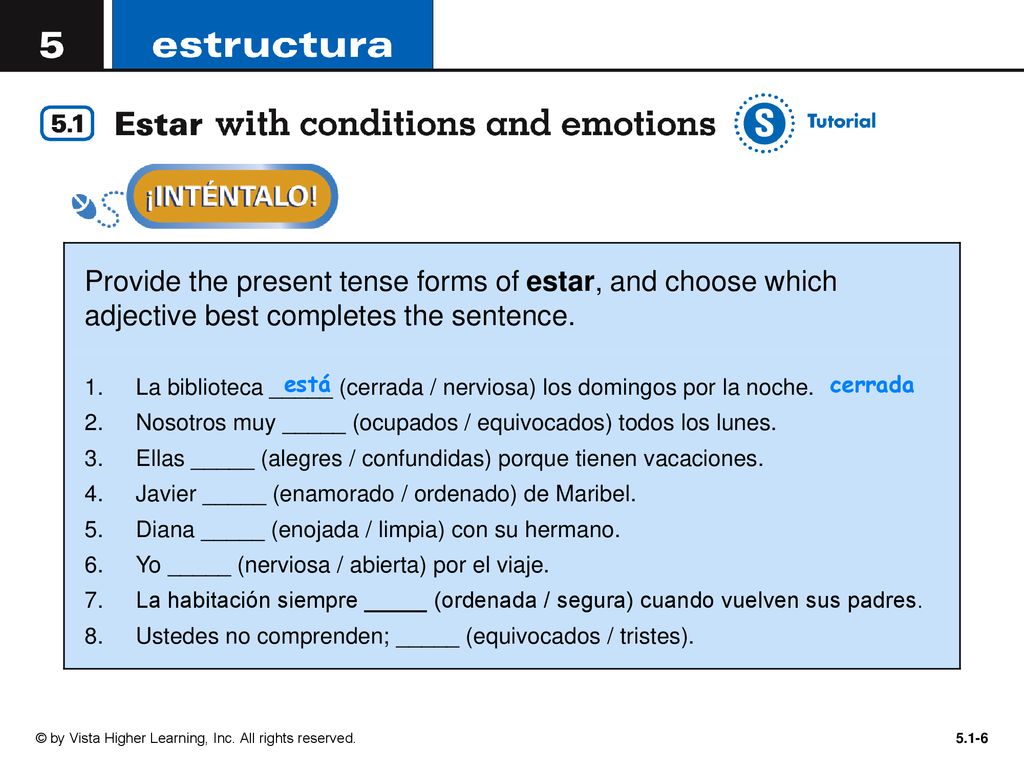 Provide the present tense forms of estar, and choose which adjective best completes the sentence.