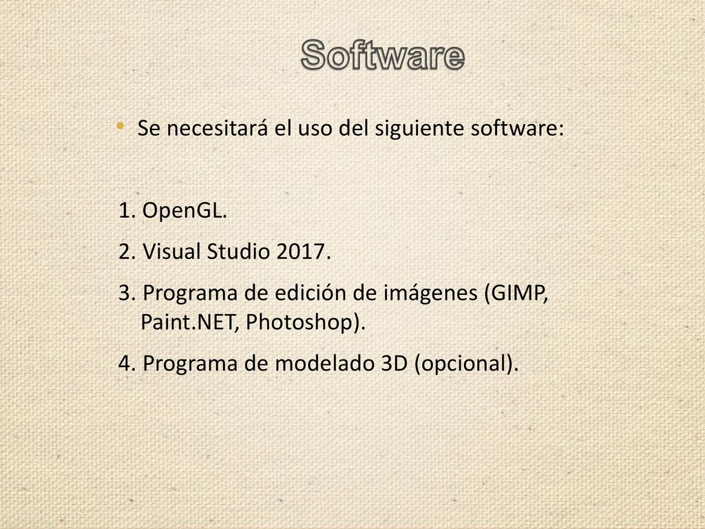 Software Se necesitará el uso del siguiente software: 1. OpenGL.