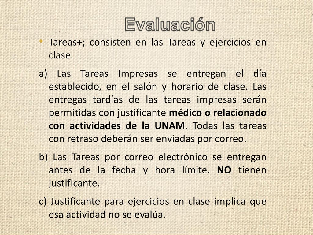 Evaluación Tareas+; consisten en las Tareas y ejercicios en clase.