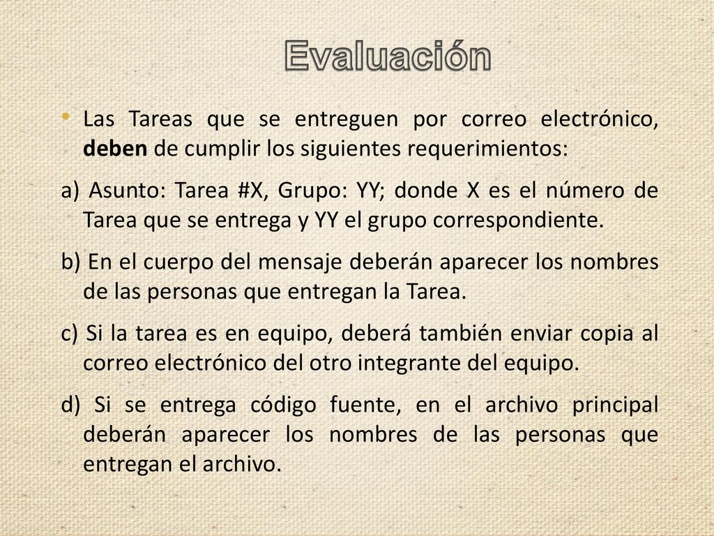 Evaluación Las Tareas que se entreguen por correo electrónico, deben de cumplir los siguientes requerimientos: