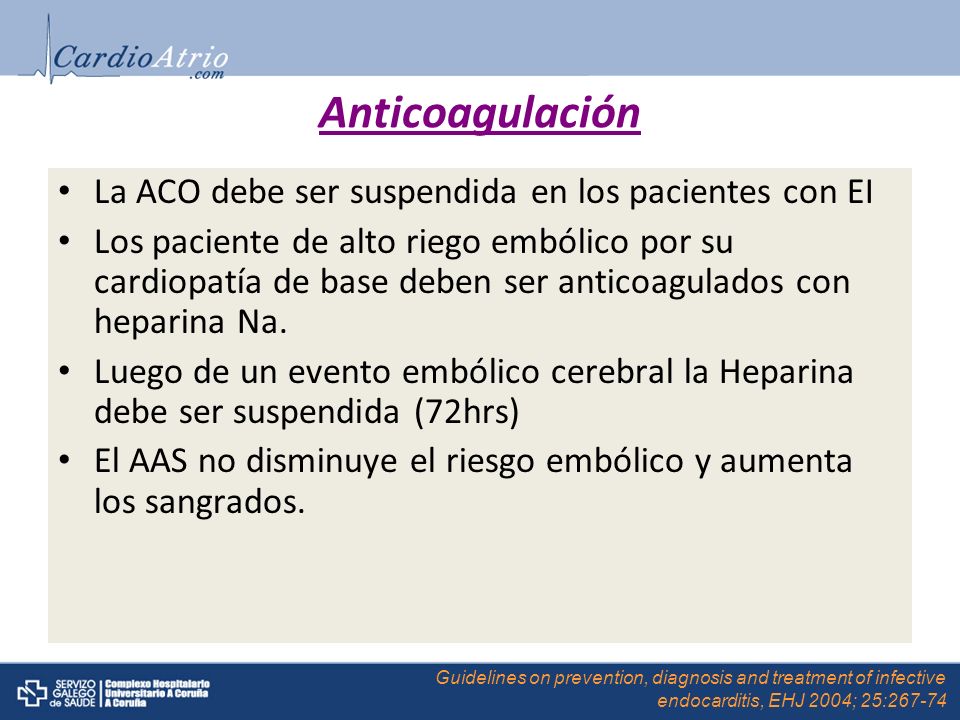 Anticoagulación La ACO debe ser suspendida en los pacientes con EI