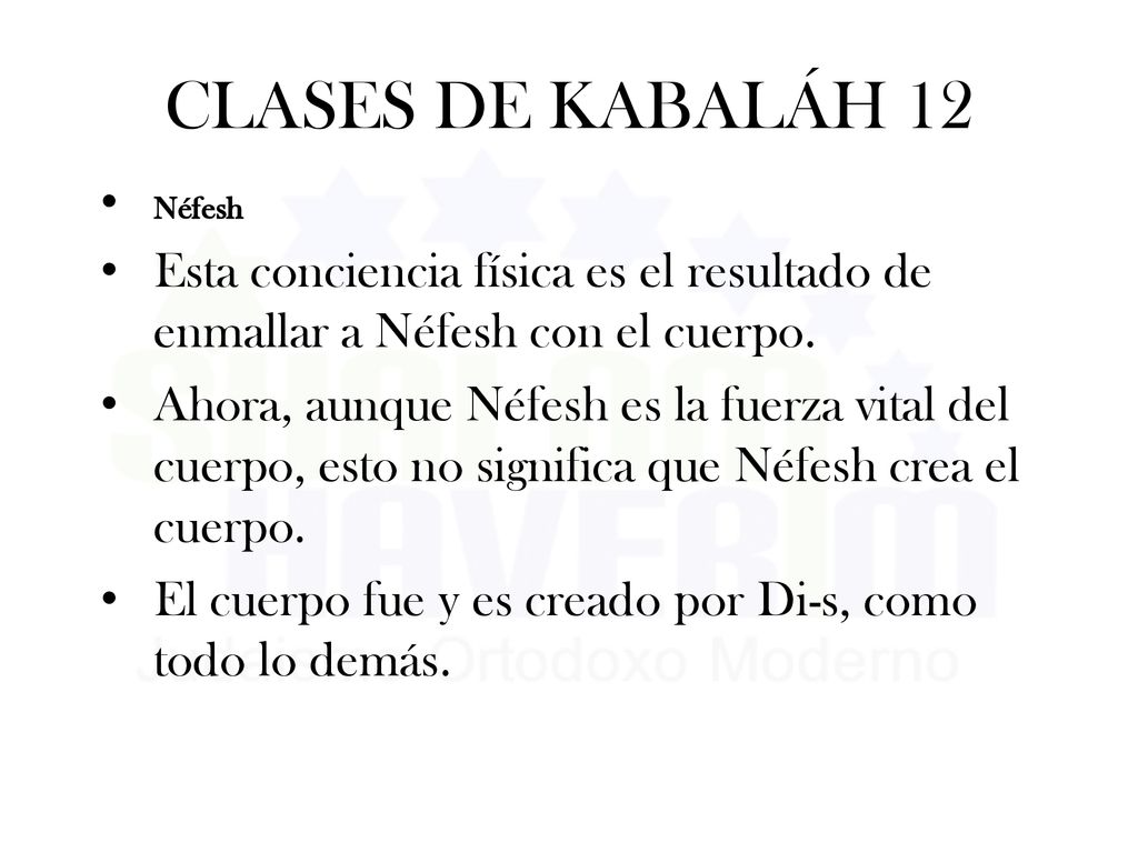 CLASES DE KABALÁH 12 Néfesh. Esta conciencia física es el resultado de enmallar a Néfesh con el cuerpo.