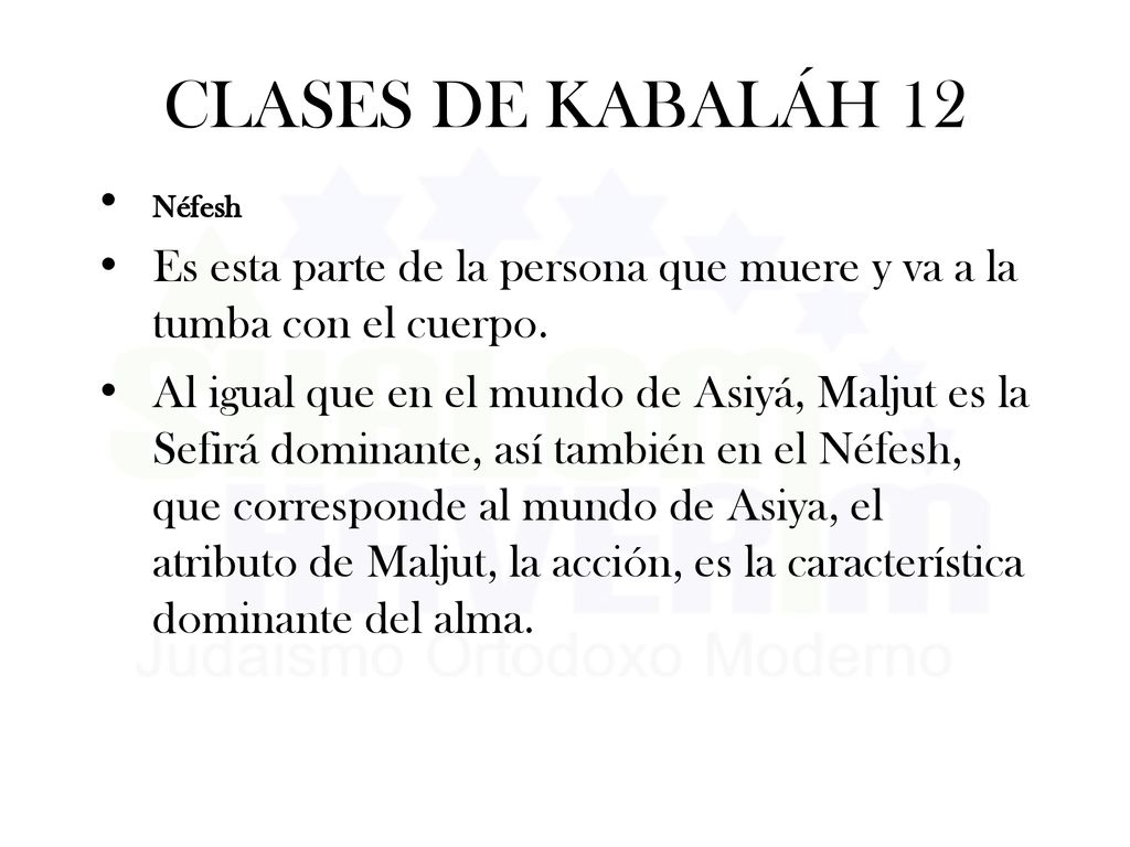 CLASES DE KABALÁH 12 Néfesh. Es esta parte de la persona que muere y va a la tumba con el cuerpo.