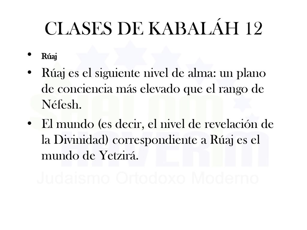 CLASES DE KABALÁH 12 Rúaj. Rúaj es el siguiente nivel de alma: un plano de conciencia más elevado que el rango de Néfesh.