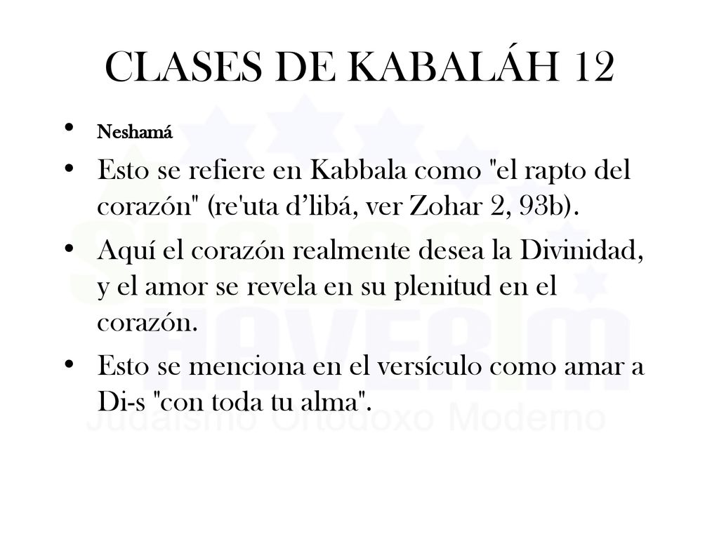 CLASES DE KABALÁH 12 Neshamá. Esto se refiere en Kabbala como el rapto del corazón (re uta d’libá, ver Zohar 2, 93b).