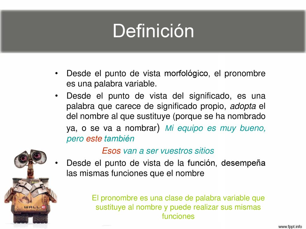 Definición Desde el punto de vista morfológico, el pronombre es una palabra variable.