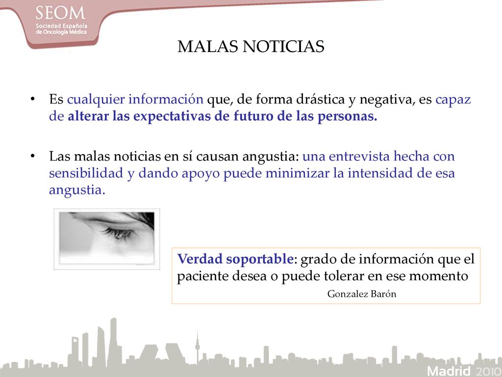 MALAS NOTICIAS Es cualquier información que, de forma drástica y negativa, es capaz de alterar las expectativas de futuro de las personas.