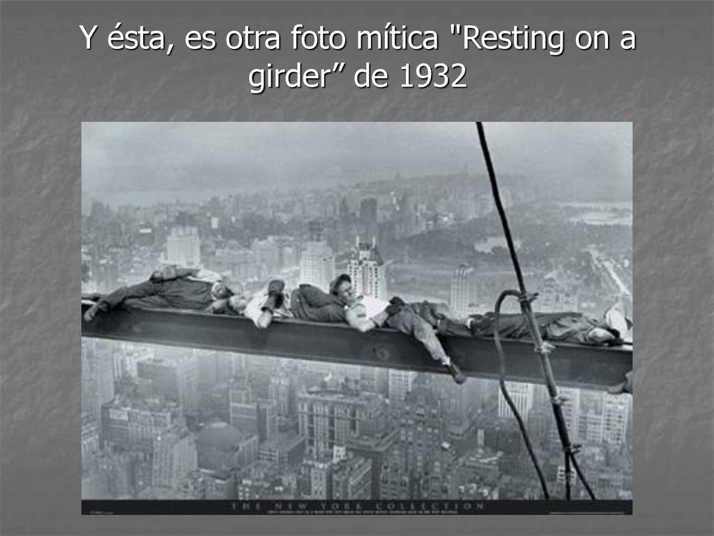 Y ésta, es otra foto mítica Resting on a girder de 1932