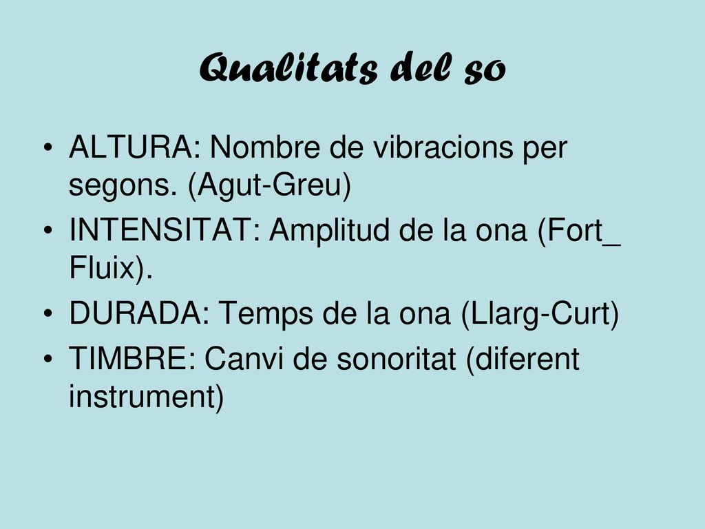 Qualitats del so ALTURA: Nombre de vibracions per segons. (Agut-Greu)