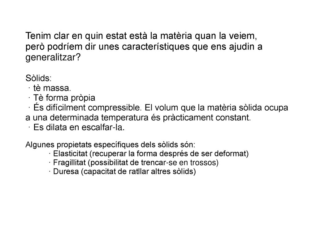 Tenim clar en quin estat està la matèria quan la veiem,