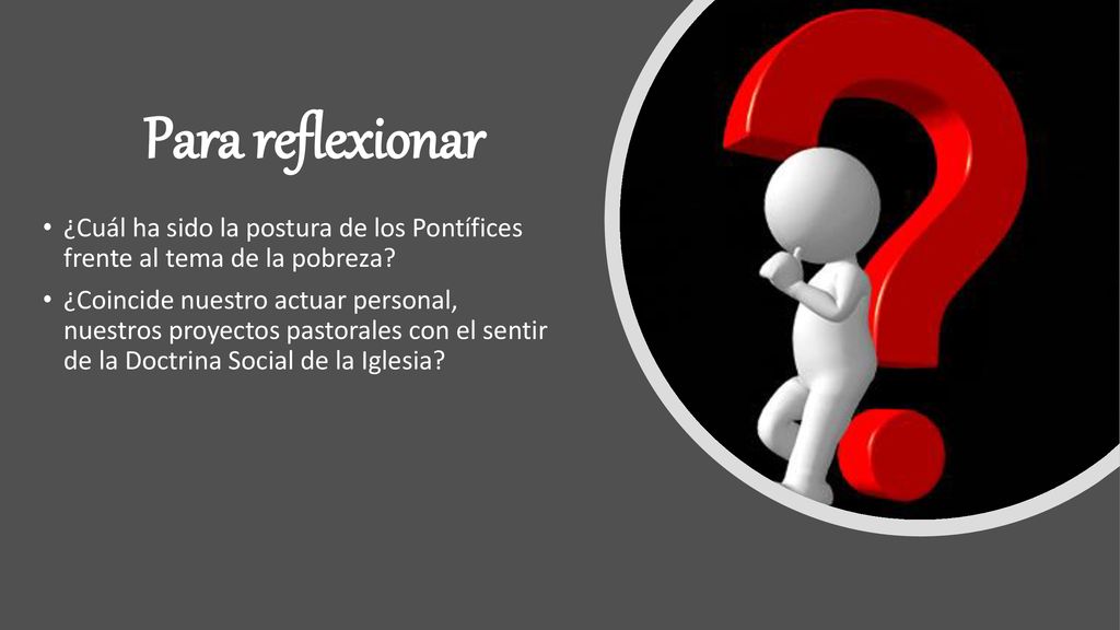 Para reflexionar ¿Cuál ha sido la postura de los Pontífices frente al tema de la pobreza