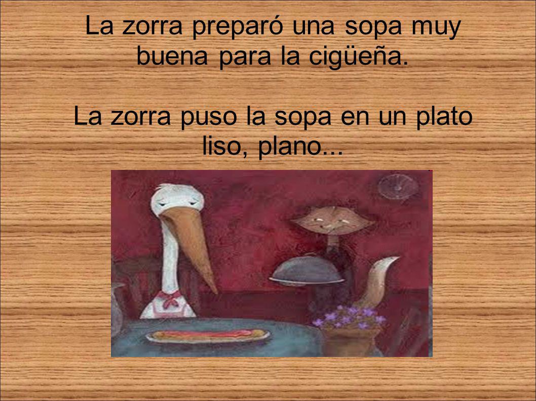 La zorra preparó una sopa muy buena para la cigüeña