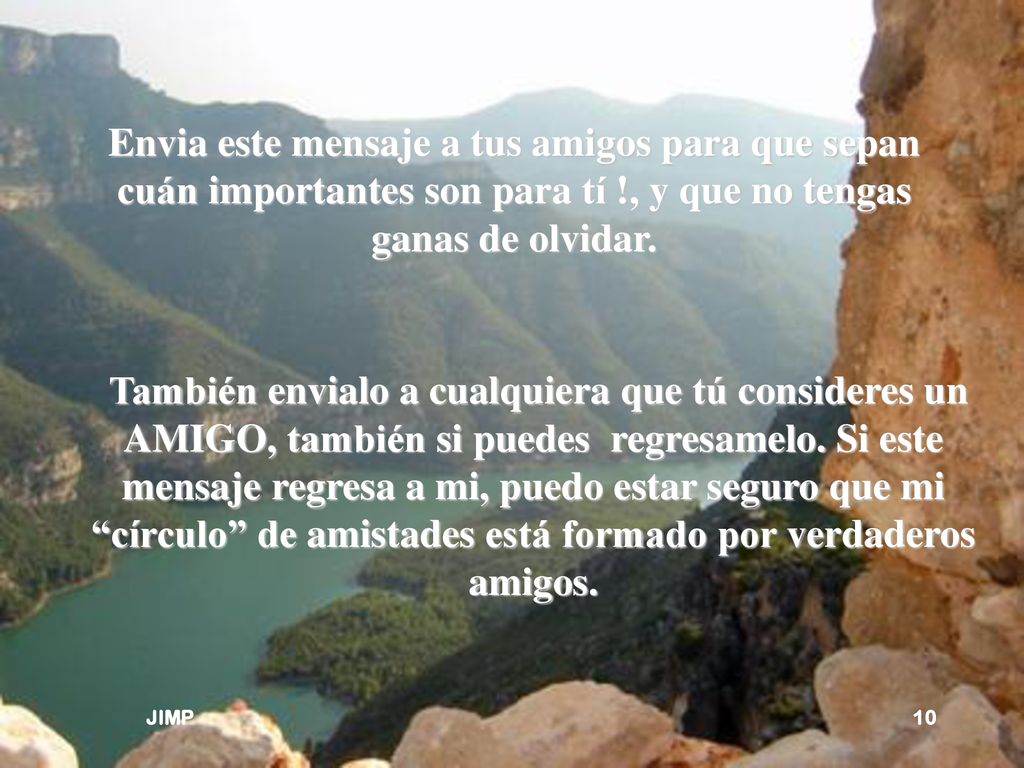 Envia este mensaje a tus amigos para que sepan cuán importantes son para tí !, y que no tengas ganas de olvidar.